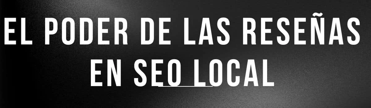 importancia de las reseñas para google